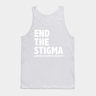 END THE STIGMA - around mental health Tank Top